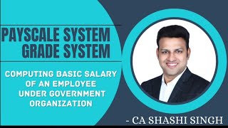 📍Payscale System -Grade system - Calculation of basic salary | CA Shashi Singh |