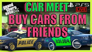 LS CAR MEET BUY & SELL MODDED CARS GTA 5 ONLINE *PS5* ANYONE CAN JOIN!