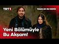 Taşacak Bu Deniz Yeni Bölümüyle Bu Akşam TRT 1'de!  @tasacakbudeniztrt
