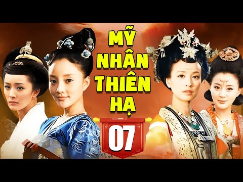 Phim Cung Đấu Lồng Tiếng | MỸ NHÂN THIÊN HẠ - TẬP 7 | Phim Bộ Cổ Trang Trung Quốc Mới Hay Nhất 2025