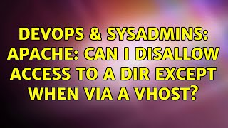 Famous DevOps & SysAdmins: Apache: Can I disallow access to a dir except when via a vhost? (2 Solutions!!) Wealth