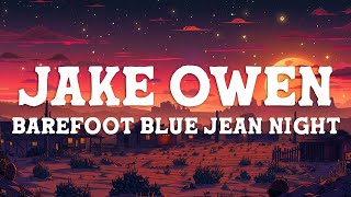 Jake Owen - Barefoot Blue Jean Night (Lyrics)