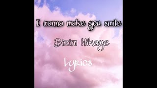 Video thumbnail of "I wanna make you smile| Bizim Hikaye| Lyrics"