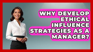 Why Develop Ethical Influence Strategies As A Manager? - Modern Manager Toolbox