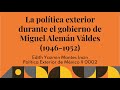 La política exterior durante el gobierno de Miguel Alemán (1946-1952)