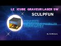 Icube pro de sculpfun 5w teaser  estce le graveur dcoupeur laser pour les dbutants 
