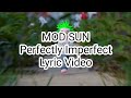 MOD SUN Perfectly Imperfect Lyric Video mp3