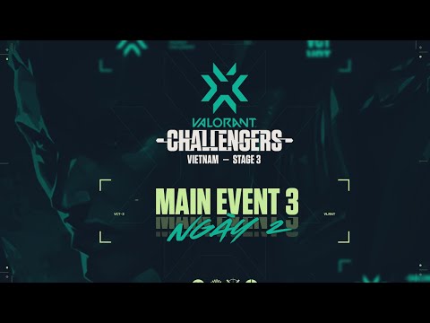 VCT CHALLENGERS VIETNAM STAGE 3 - WEEK 3 MAIN EVENT - DAY 2