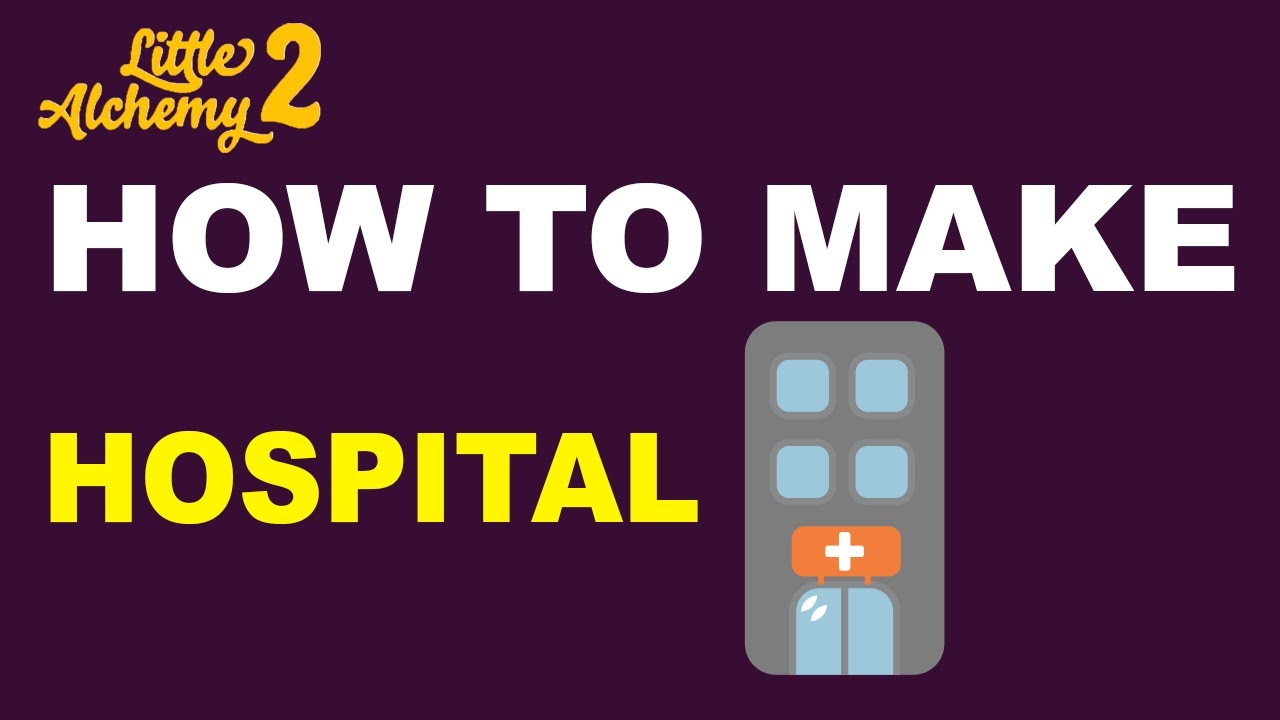 How to Make Hospital in Little Alchemy 2? Step by Step Guide! YouTube
