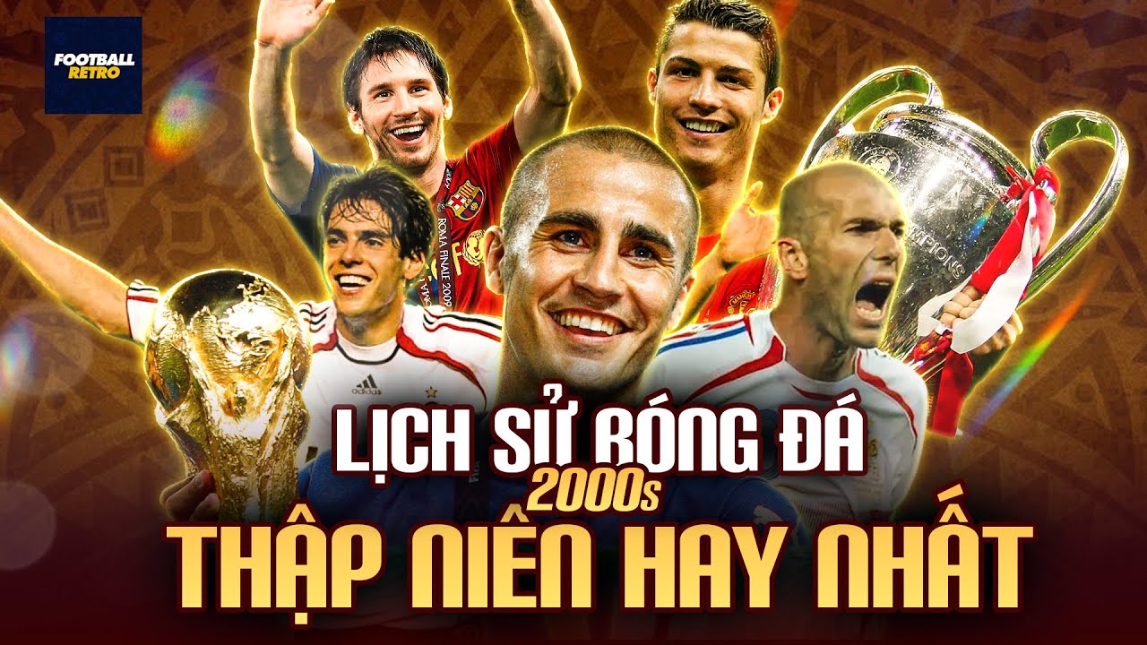 THẬP NIÊN 2000s có phải HAY NHẤT LỊCH SỬ bóng đá? (Phần 2)