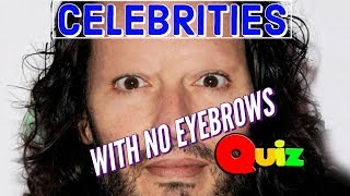 Celebs No Eyebrows Quiz-01 Net Worth