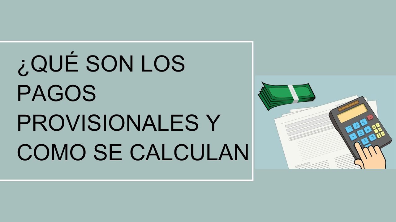 ¿Qué son los pagos provisionales y como se calculan? - YouTube