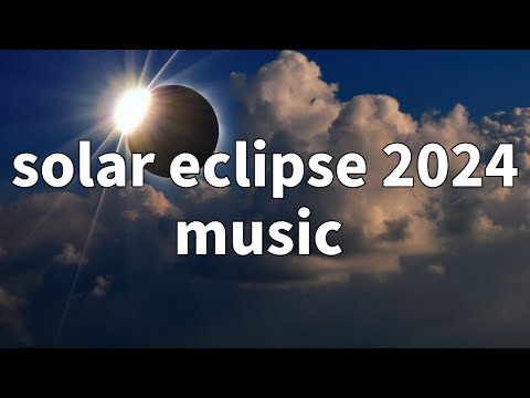 Solar Eclipse 2024 Music Companion Playlist for Best Stargazing Experience