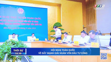 Hội nghị toàn quốc về đẩy mạnh giải ngân vốn đầu tư công | TayNinhTV