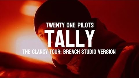 Twenty One Pilots - Tally (The Clancy Tour: Breach Studio Version)