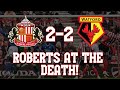 SUNDERLAND fight back from TWO NIL DOWN! | SUNDERLAND 2-2 WATFORD | Match Review