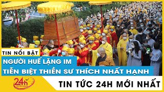 Tin tức 24h mới Tin trưa 29/1.Toàn cảnh nghìn người lặng im đưa thiền sư Thích Nhất Hạnh ở lễ trà tỳ screenshot 1