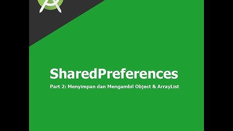Tutorial SharedPreferences Part 2: Menyimpan dan Mengambil Object & ArrayList - #AndroidStudio