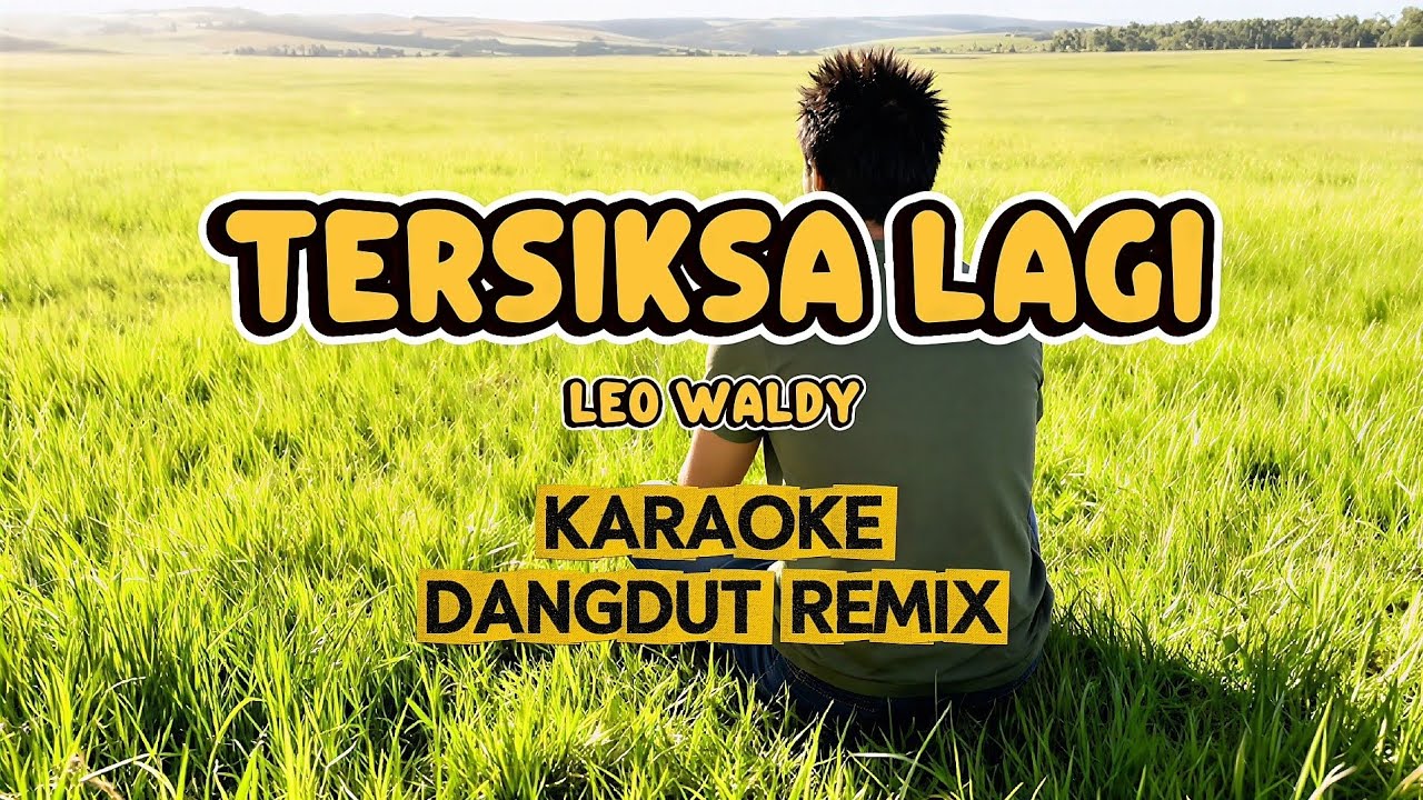 DANGDUT REMIX _ TERSIKSA LAGI _ ( LEO WALDY ) _ KARAOKE