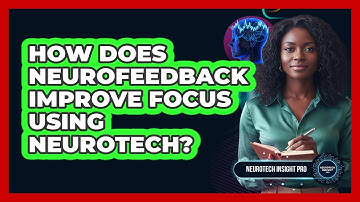 How Does Neurofeedback Improve Focus Using Neurotech? - Neurotech Insight Pro