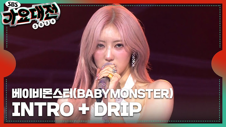 베이비몬스터(BABYMONSTER) - INTRO + DRIP #2024SBS가요대전