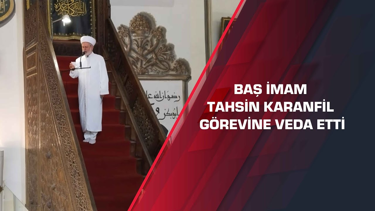 Baş İmam Tahsin Karanfil görevine veda etti