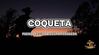 Fuerza Régida & Grupo Frontera - Coqueta (Letra-Lyrics)