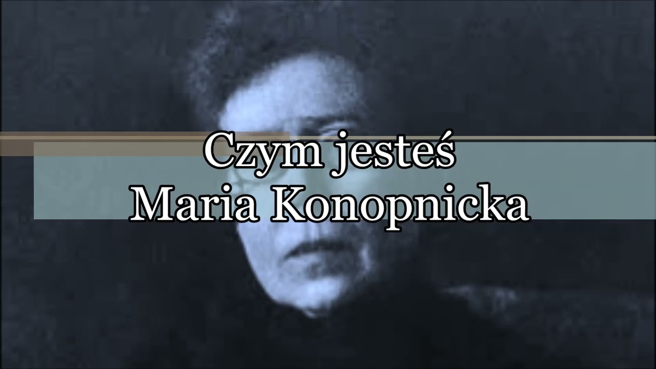 CZYM JESTEŚ - Maria Konopnicka - [Poezja śpiewana] - Just Rusty