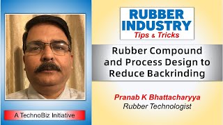 Tips & Tricks : Rubber Compound & Process Design to Reduce Backrinding (Pranab Bhattacharyya)