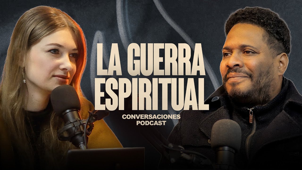 LA GUERRA ESPIRITUAL | Conversaciones EP14
