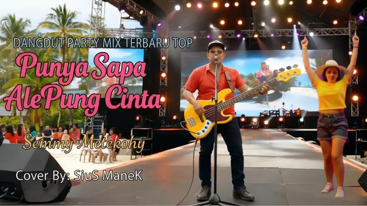 DANGDUT PARTY MIX TERBARU TOP//Punya Sapa Ale Pun Cinta//Semmy Metekohy//COVER SIUS MANEK