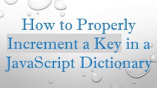 How to Properly Increment a Key in a JavaScript Dictionary Profile