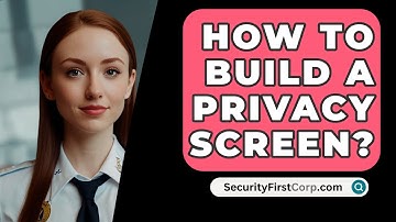 How To Build A Privacy Screen? - SecurityFirstCorp.com