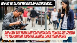 Air Mata Tertahan Saat Kusadari Tukang Sul Sepatu Itu Memanggil Namaku Dengan cara Yang Akrab