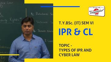 B.Sc.(IT) Sem VI - Topic "Types of IPR and Cyber Law" IPR & Cyber Law Lecture @ Vidyalankar