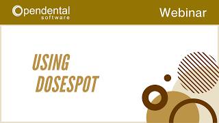 Open Dental Webinar -  Using DoseSpot