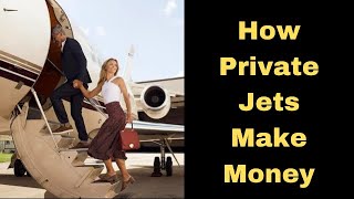 How Private Jets Make Money
