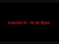 Laurent H. - In Ur Eyes