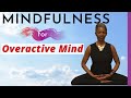 Ladies a guided mindfulness meditation to calm the overactive mind