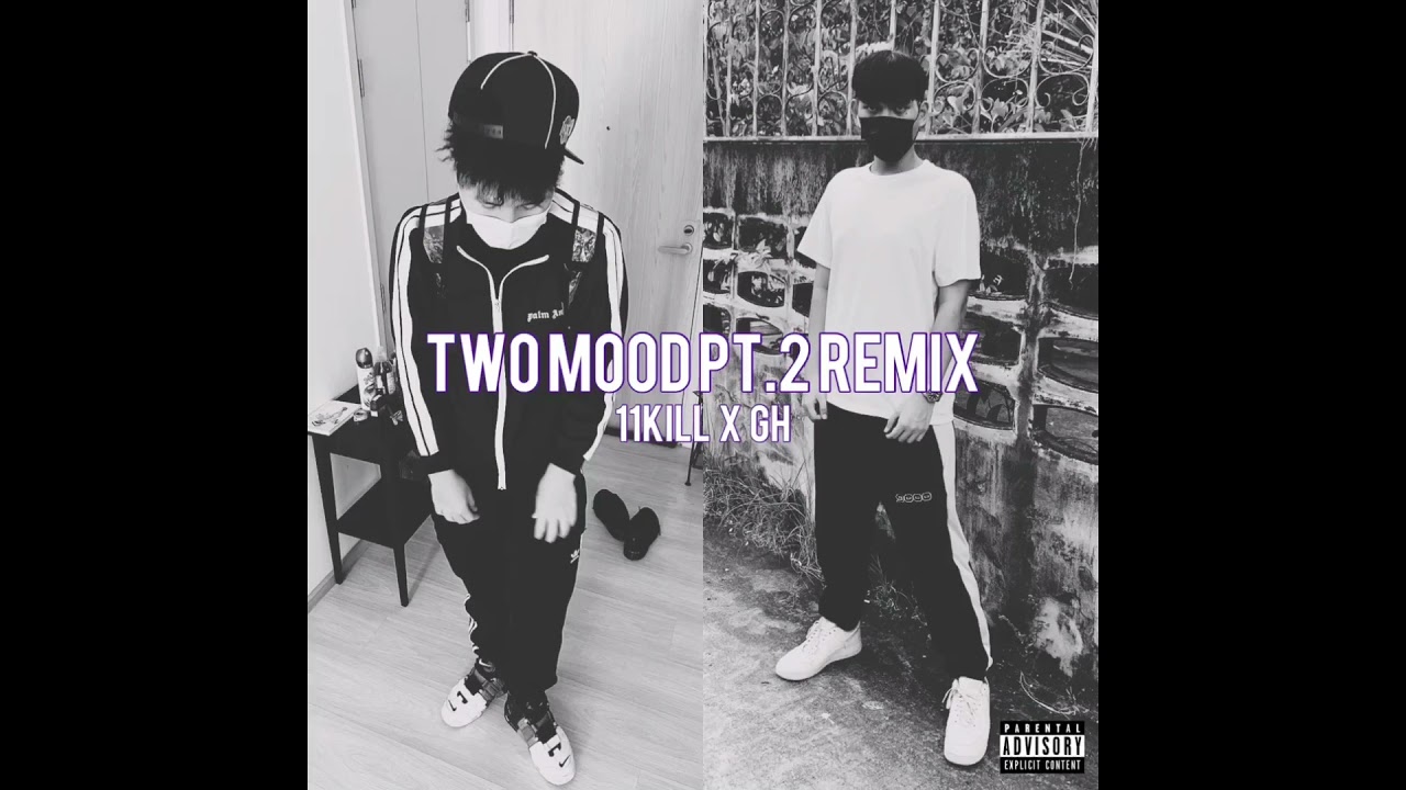11KILL - TWO MOOD PT.2 (Remix) FT. GH