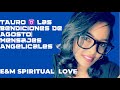 TAURO ♉️ LAS BENDICIONES DE AGOSTO | MENSAJES ANGELICALES 🕊🙏🌿