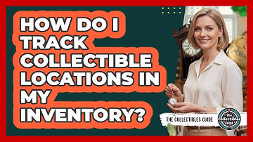 How Do I Track Collectible Locations In My Inventory?