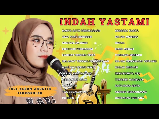 INDAH YASTAMI  HANYA SATU PERSINGGAHAN JIWA YANG BERSEDIH SATU RASA CINTA FULL ALBUM AKUSTIK class=