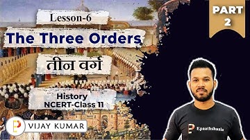 NCERT Chapter 6 THE THREE ORDERS | Class 11 history | New Syllabus | Part-2 | @ePaathshaala