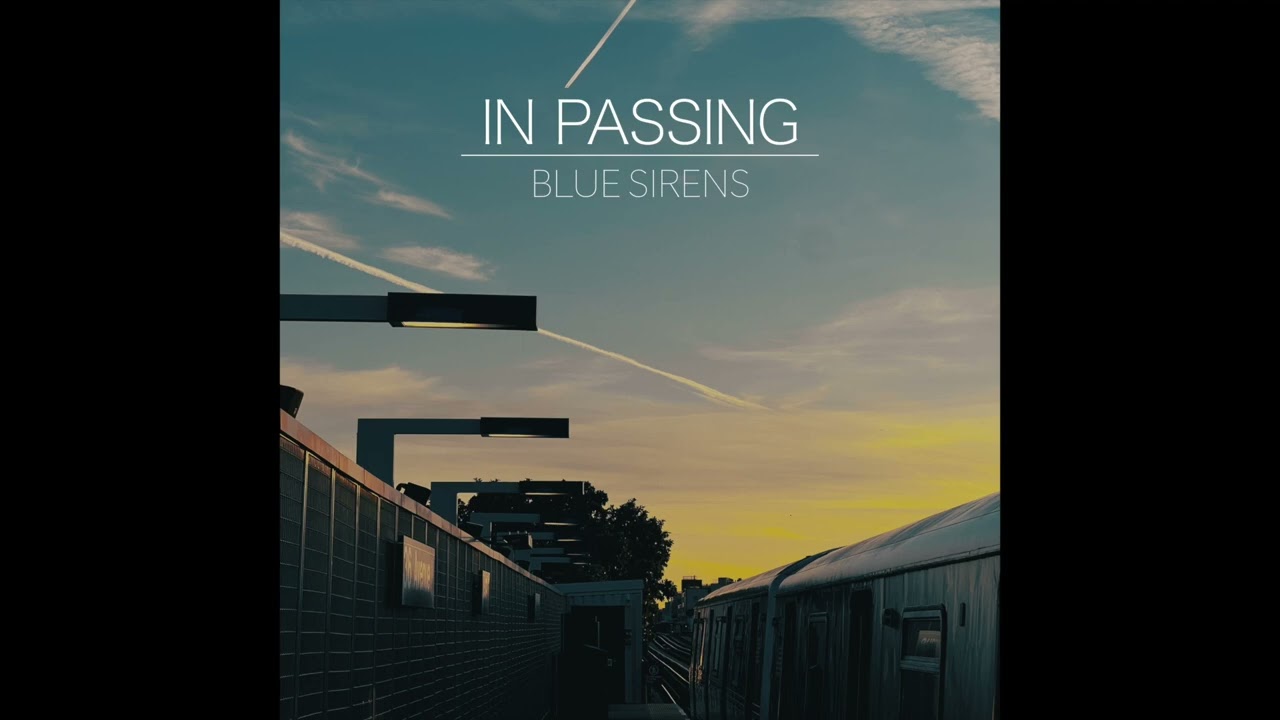 Watch In Passing by Blue Sirens on YouTube Watch In Passing by Blue Sirens on YouTube