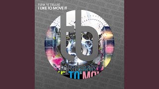I Like to Move It (Extended Mix) - Funk'N'Deluxe