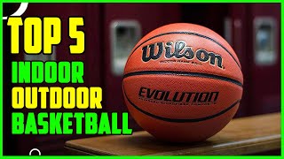 TOP 5 Best Indoor and Outdoor Basketballs 2023
