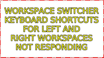 Ubuntu: Workspace switcher keyboard shortcuts for left and right workspaces not responding