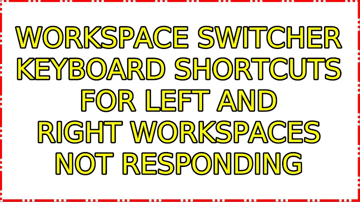 Ubuntu: Workspace switcher keyboard shortcuts for left and right workspaces not responding