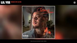 Lil Yee - Dead or Alive (Audio)